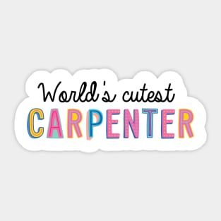 Carpenter Gifts | World's cutest Carpenter Sticker